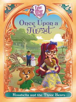 cover image of Ever After High: Once Upon a Twist: Rosabella and the Three Bears